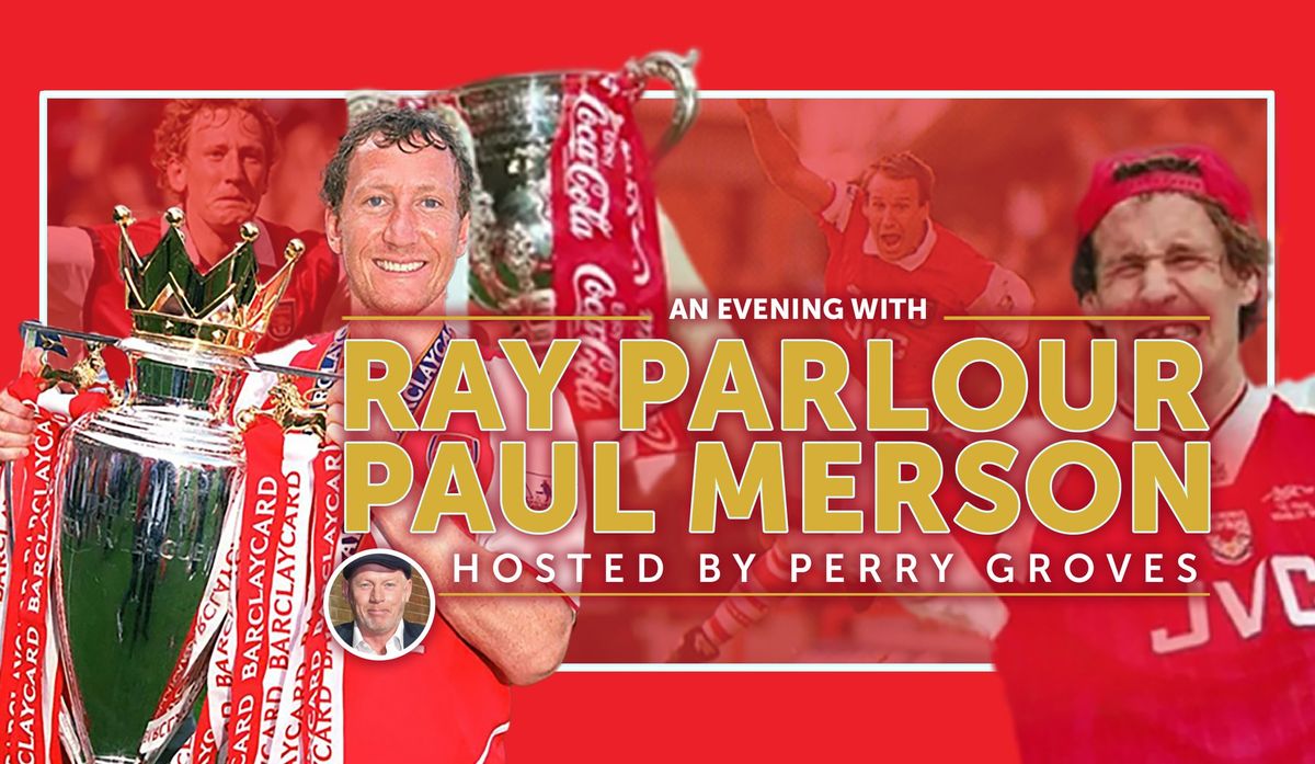 Arsenal Legends in Conversation: Starring Ray Parlour, Paul Merson & Perry Groves