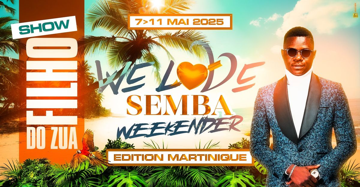 WE LOVE SEMBA | Weekender | Edition Martinique | Du 7 Au 11 Mai 2025