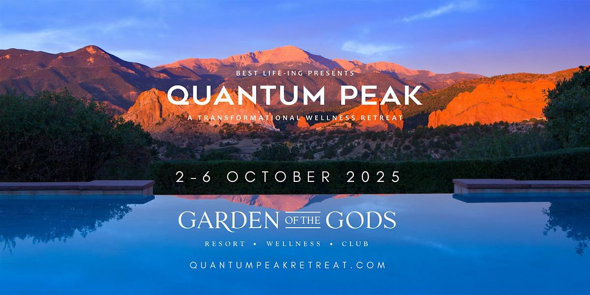 Quantum Peak: A Transformational 5 Day Luxury Retreat  - Colorado Springs