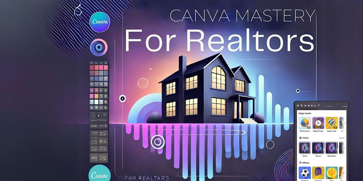 Canva Mastery for Realtors: Tools, Templates & Time-Savers