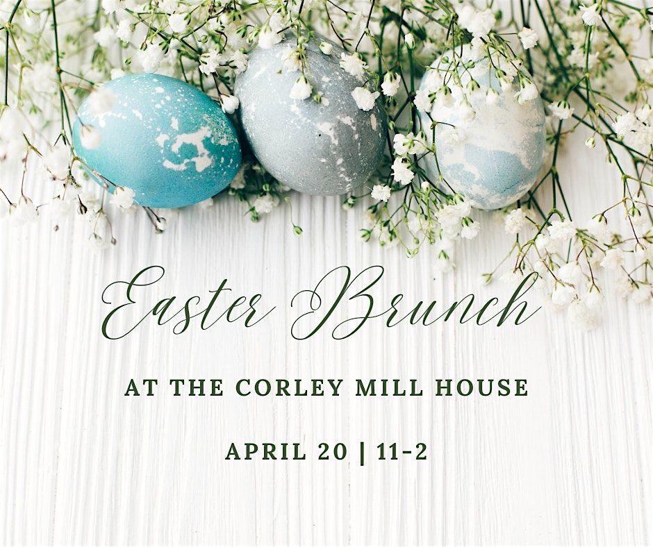 Easter Brunch at the Corley Mill House