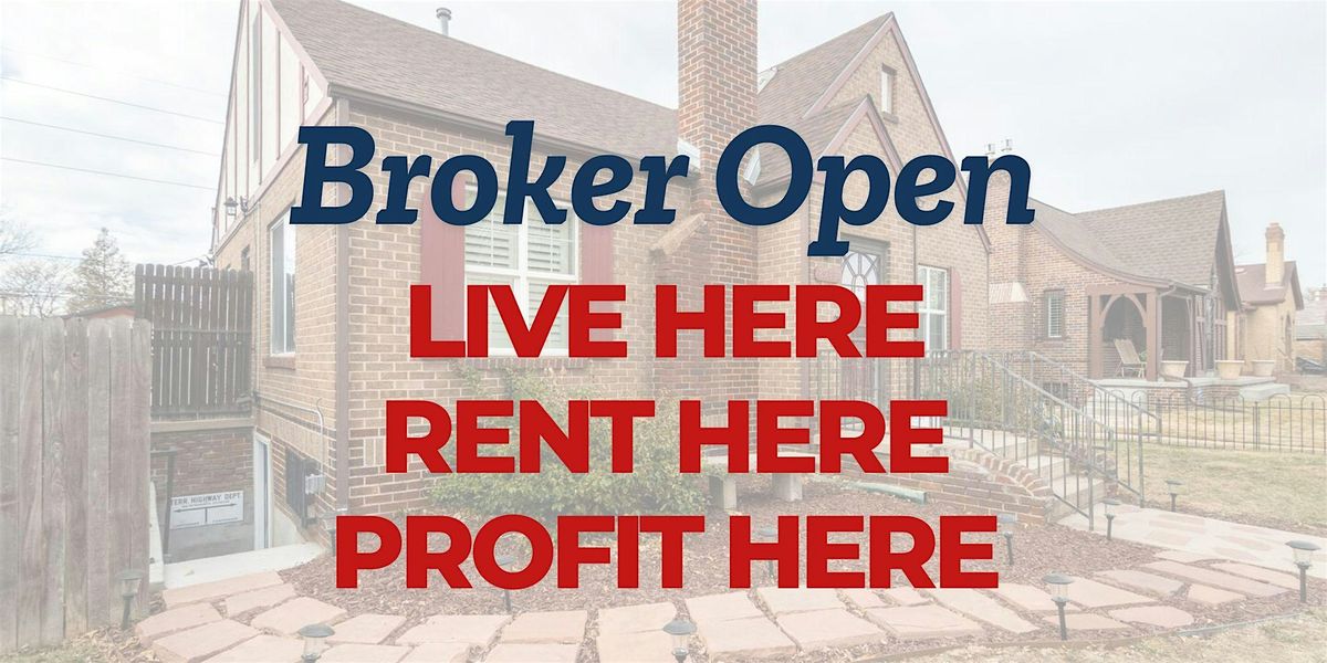 Broker Open: Live Here, Rent Here, Profit Here!