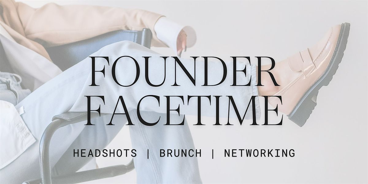 Founder Facetime: New Friends & New Photos Event