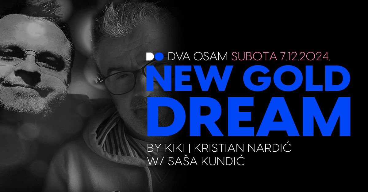 New Gold Dream by Kiki | Kristian Nardi\u0107 w\/ Sa\u0161a Kundi\u0107