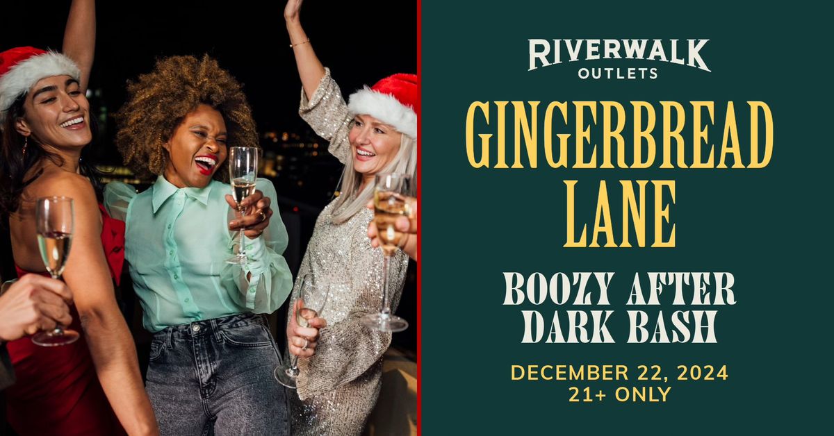 GINGERBREAD LANE: BOOZY AFTER DARK BASH AT RIVERWALK