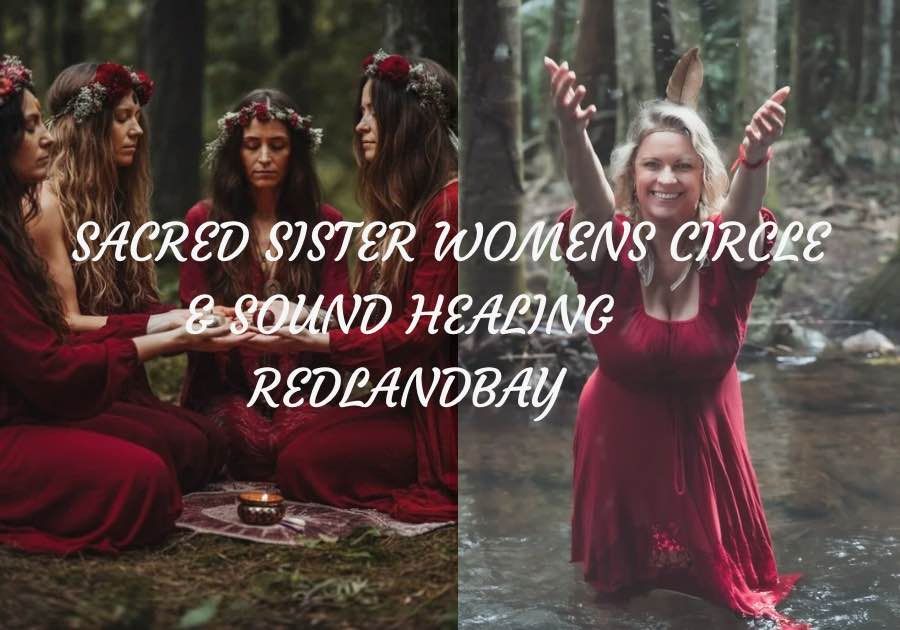 Sacred Sister Women's Circle & Sound Healing  - Redlandbay\ud83c\udf39