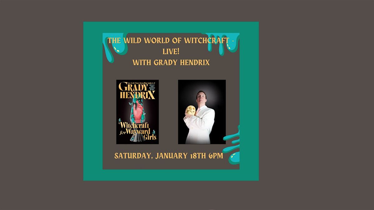 Grady Hendrix The Wild World of Witchcraft - LIVE!