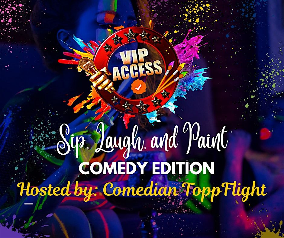 VIP ACCESS : EXCLUSIVE SIP, LAUGH, AND PAINT