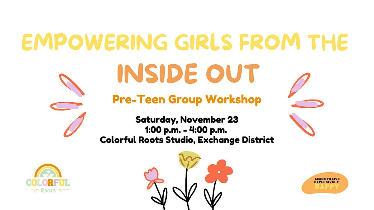 Empowering Girls from the Inside Out- Pre teen Group Workshop