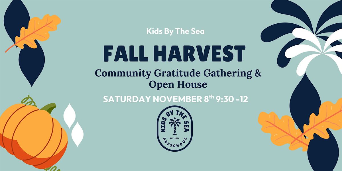 2025 Kids by the Sea. Fall Harvest  Open House
