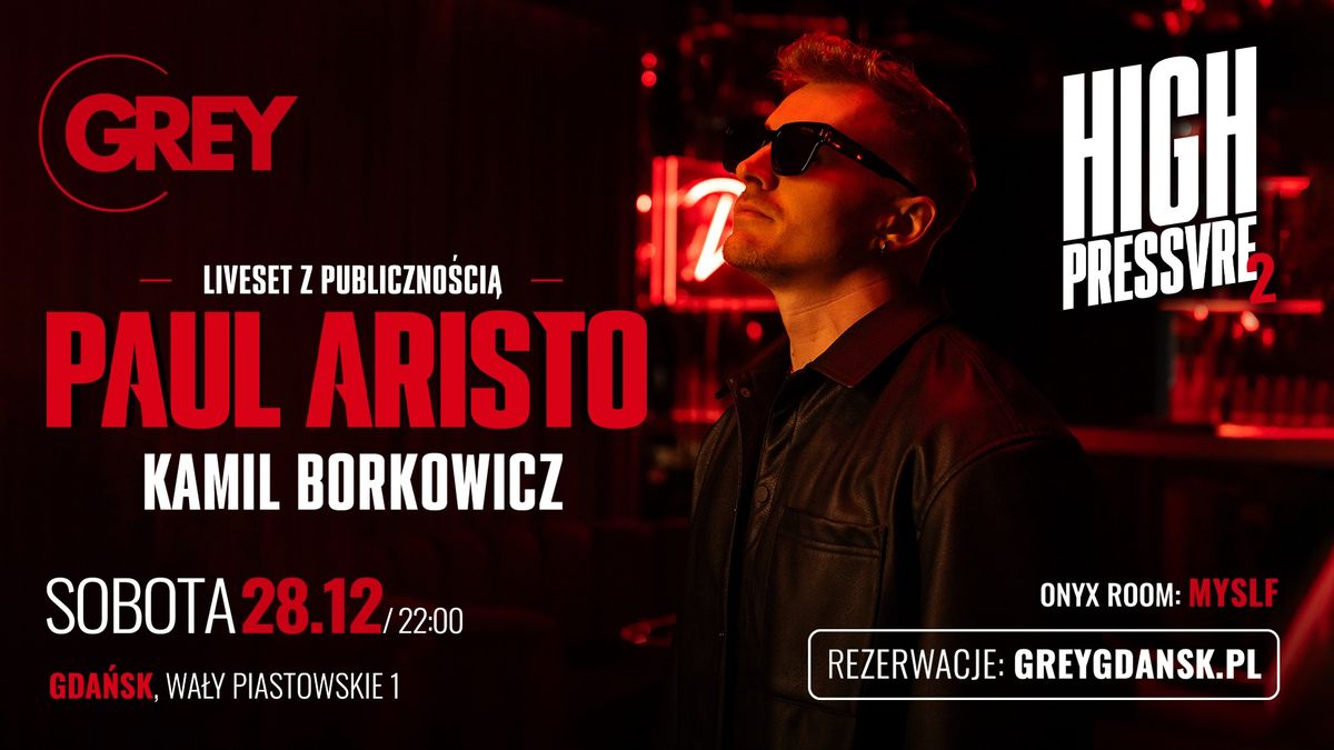 HIGH PRESSURE 02 x PAUL ARISTO - impreza w stylu BOILER ROOM \u25aa SOBOTA 28.12, 22:00 \u25aa GREY GDA\u0143SK