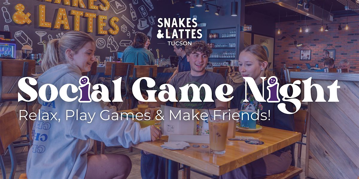 Social Game Night - Snakes & Lattes Tucson