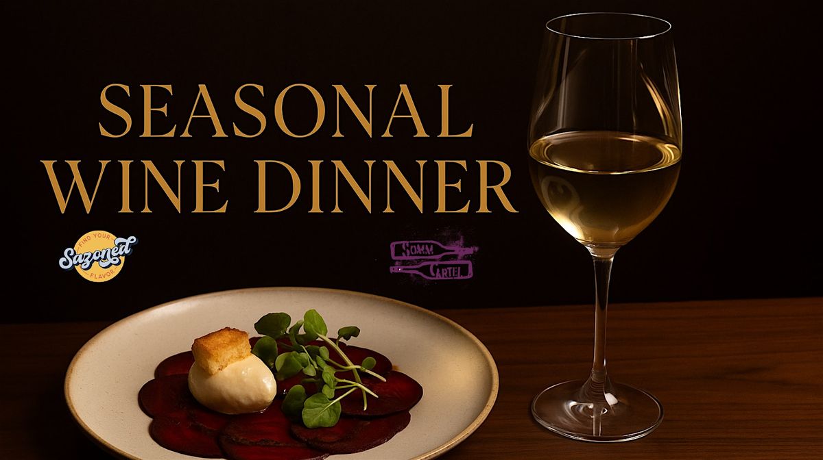 Seasonal Wine Dinner with Chef Jorge Montes & Tony Cefali