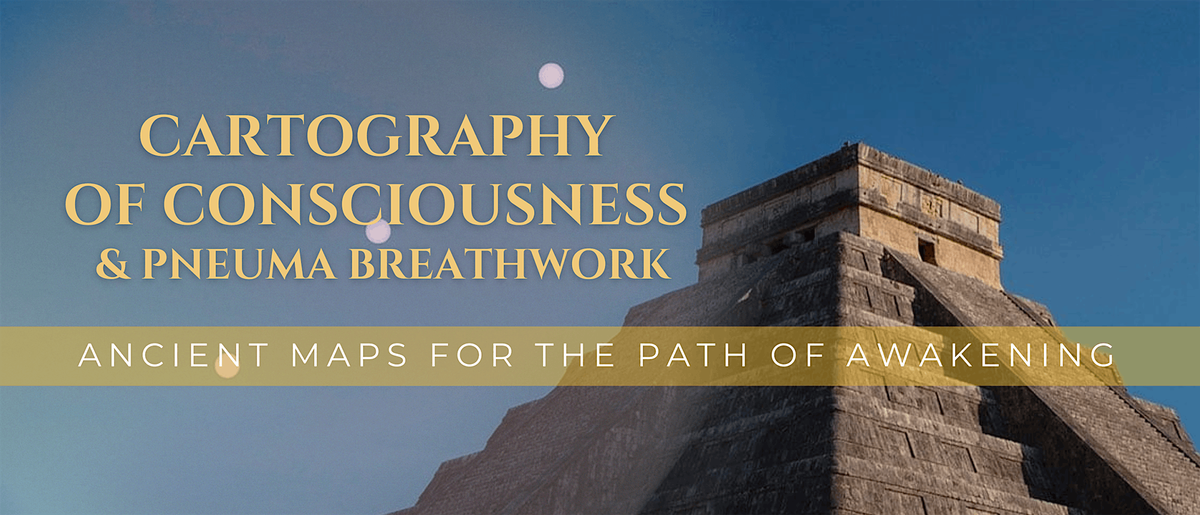 Cartography of Consciousness & Pneuma Breathwork