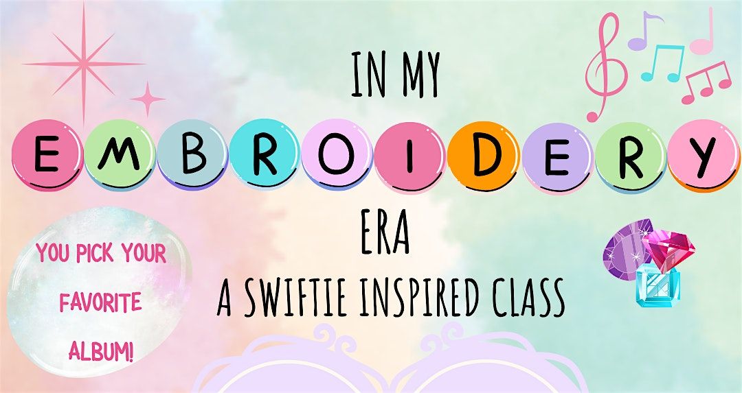 "In My Embroidery Era" A Swiftie Inspired Embroidery Class