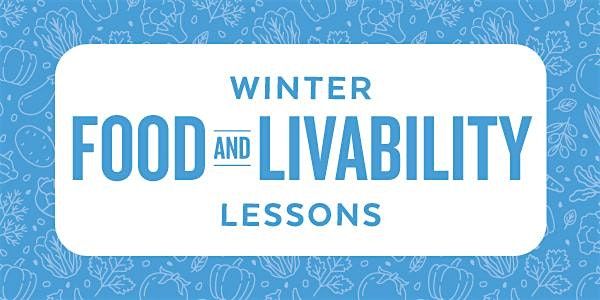 Food and Livability Lessons - Winter Session