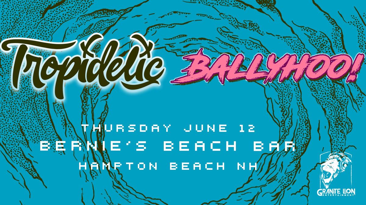 Granite Lion presents: Tropidelic & Ballyhoo!