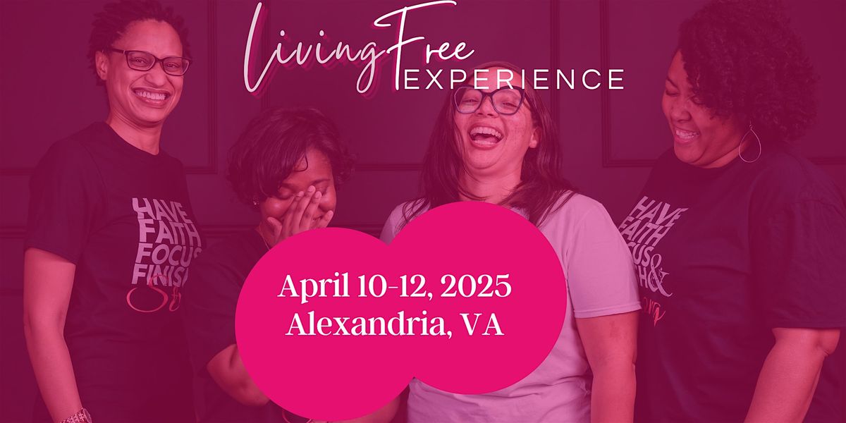 2025 Living Free Experience- Women's Empowerment Event