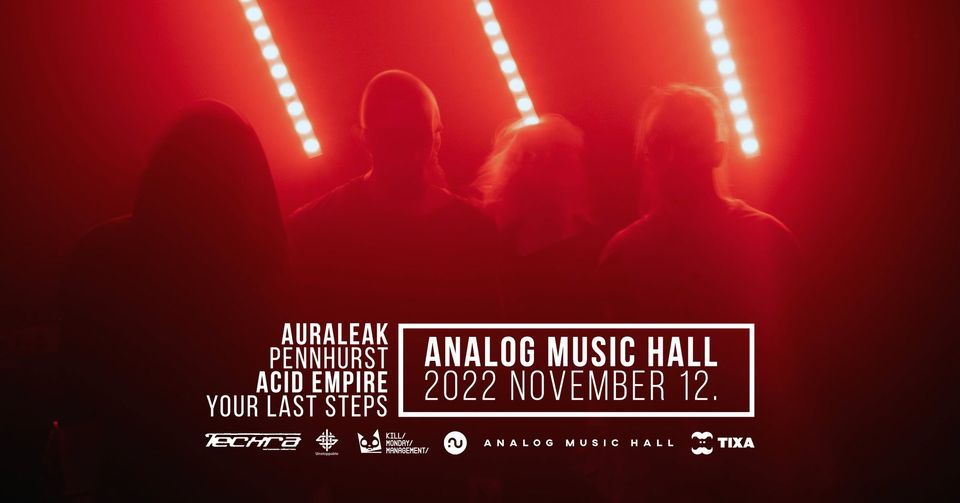 Auraleak | Acid Empire | Pennhurst | Your Last Steps @ Analog Music Hall