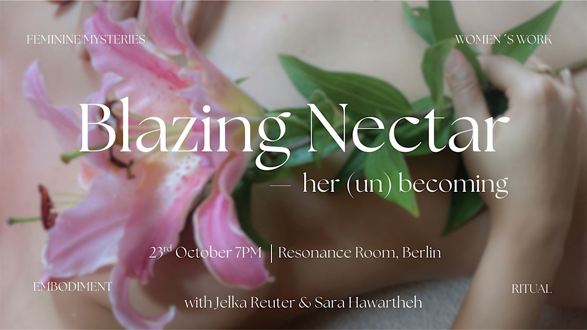 Blazing Nectar - her (un) becoming