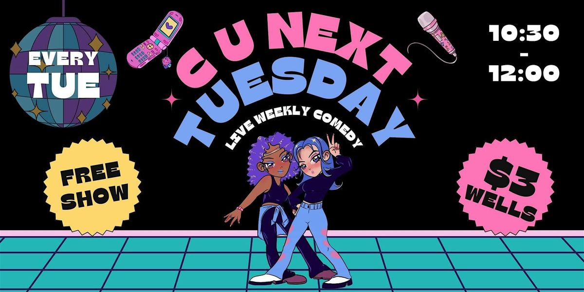 C U Next Tuesday: Weekly Comedy hosted by Corlis DeLauren and Tess Vergult