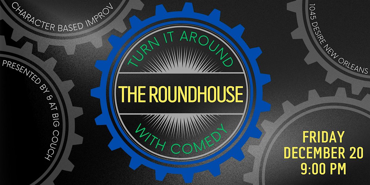 The Roundhouse: Turn It Around With Comedy