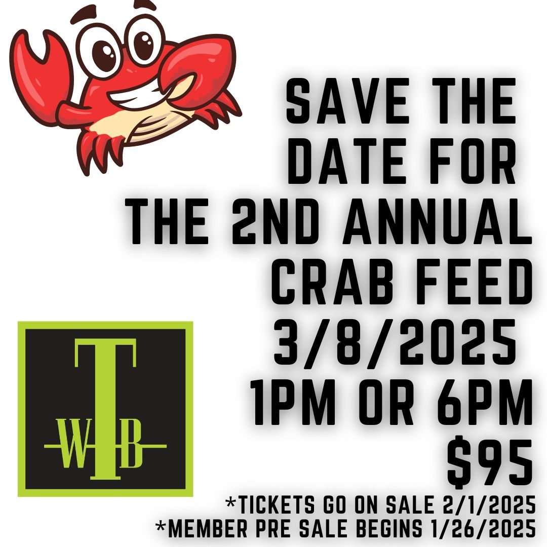 Crab Feed Save the date 1-3pm or 6-8pm