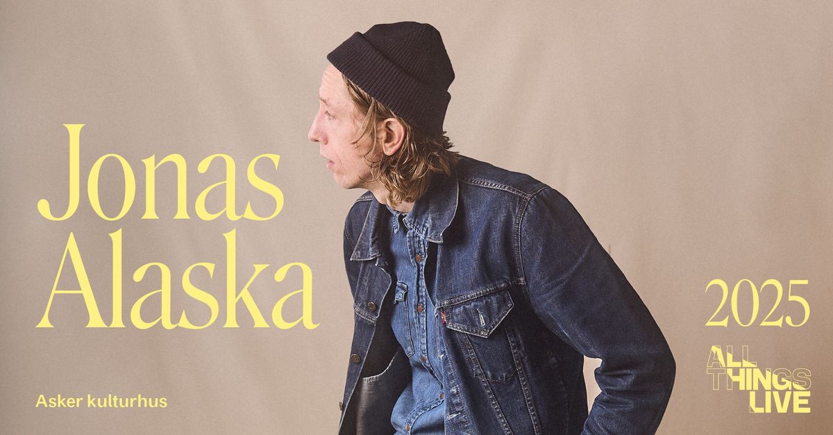 Jonas Alaska \/\/ Asker kulturhus