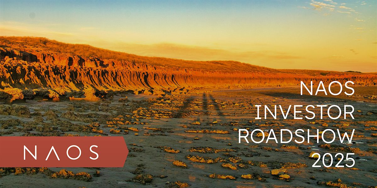 NAOS INVESTOR ROADSHOW - ADELAIDE 2025
