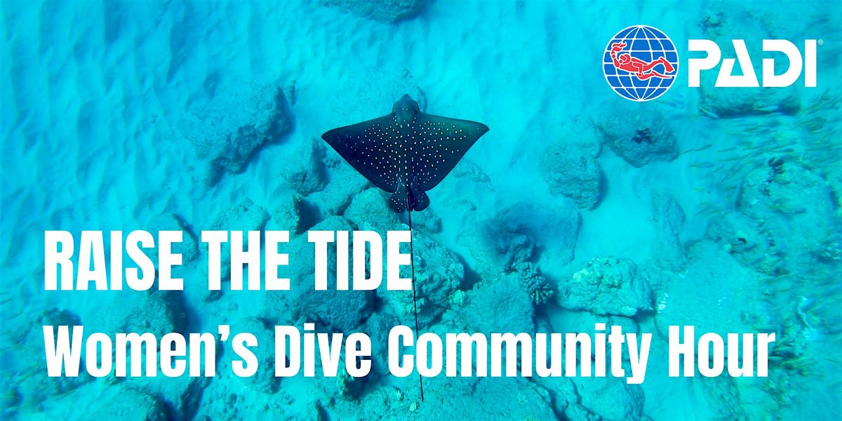 Raise the Tide: Women\u2019s Dive Community Hour