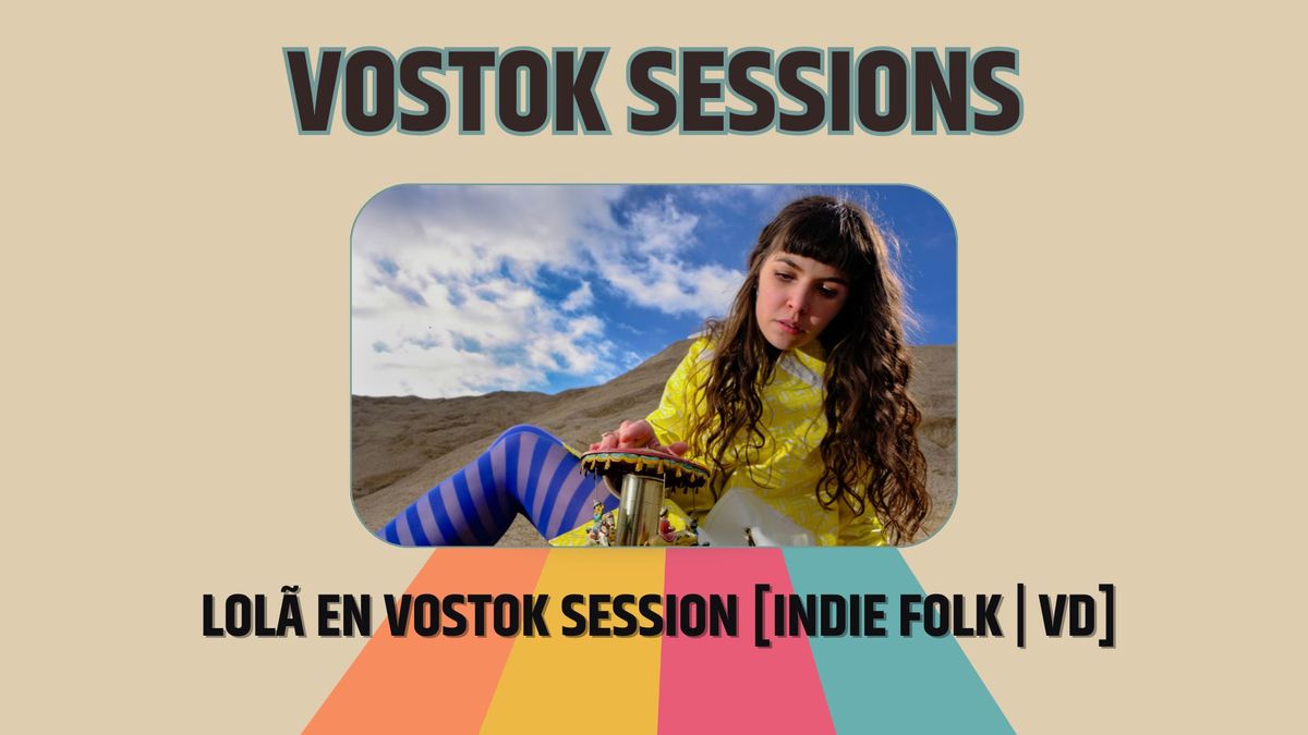 Lol\u00e3 [Indie Folk | VD] en Vostok Session 