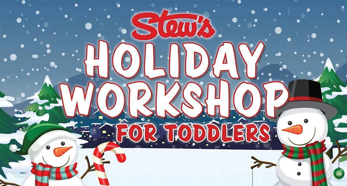 Stew's Holiday Workshop for Toddlers