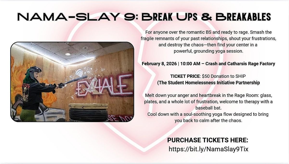 NAMA-SLAY 9: Break Ups & Breakables- A Yoga & Rage Room Experience