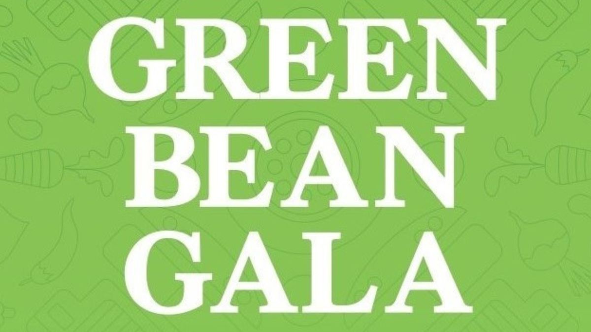 The Green Bean Gala!