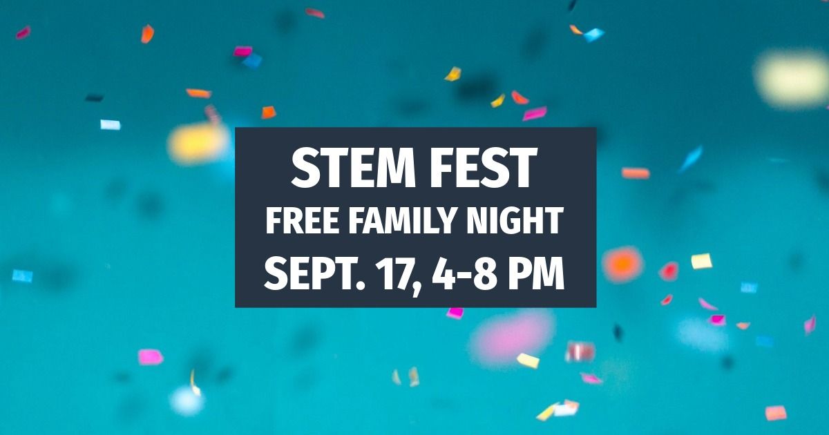 STEM Fest FREE Family Night 