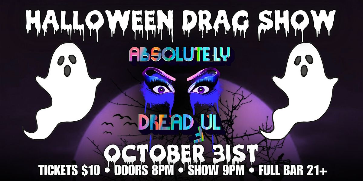 Absolutely Dreadful: Halloween Drag Show
