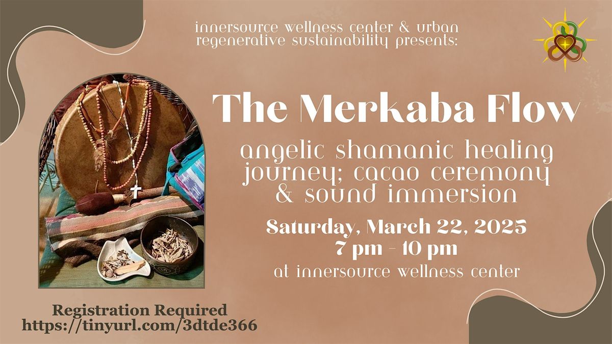 The Merkaba Flow: Angelic Shamanic Healing Journey, Cacao Ceremony, & Soul