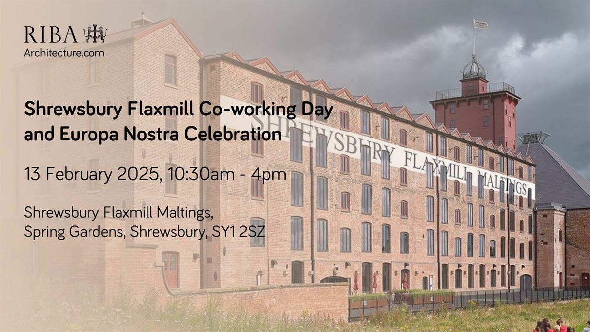 Shrewsbury Flaxmill Co-working Day and Europa Nostra Celebration