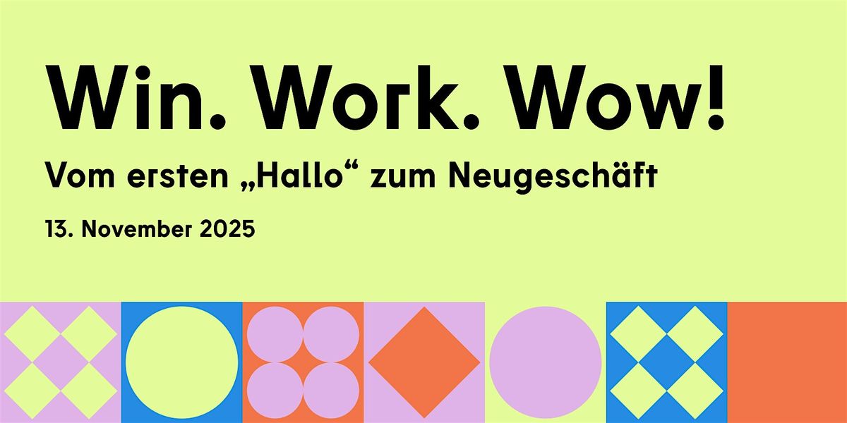 Win. Work. Wow! \u2013 Vom ersten "Hallo" zum Neugesch\u00e4ft