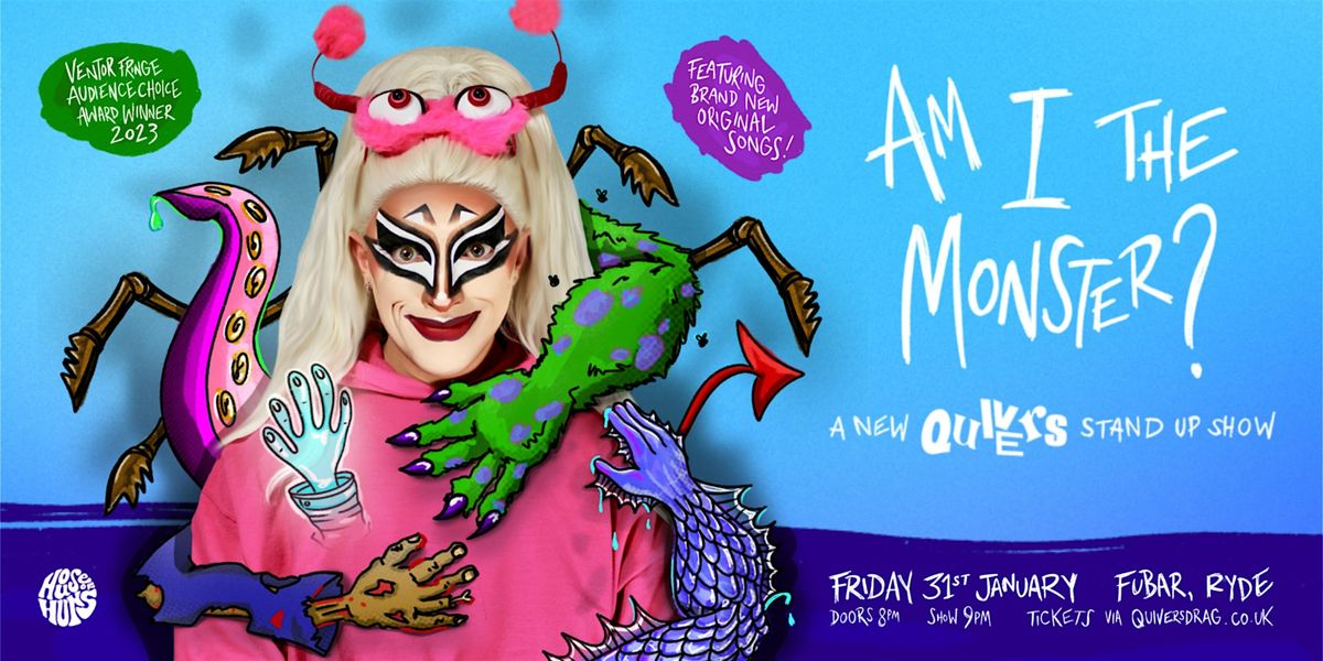 Am I The Monster? A Quivers Stand Up Show