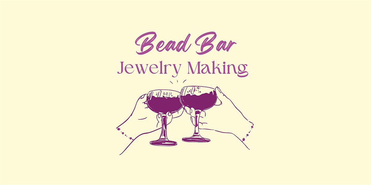 Copy of Bead Bar: Jewelry Making