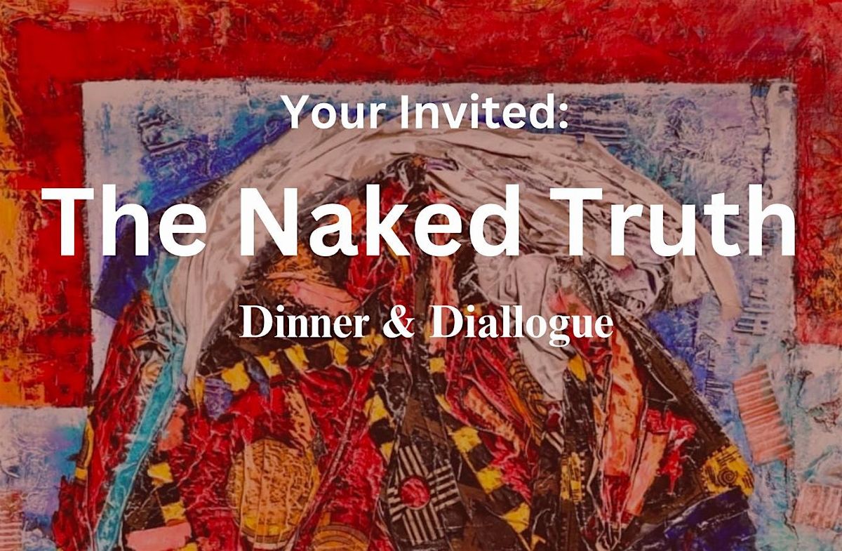 The Naked Truth: Dinner & Dialogue Experience