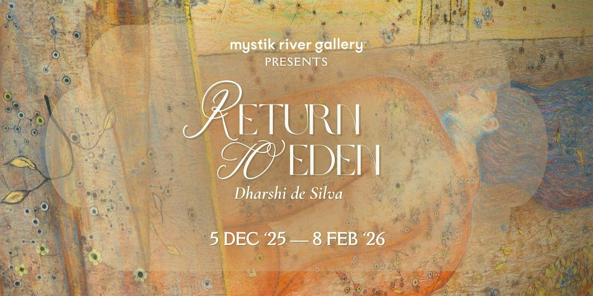 Return to Eden by Dharshi de Silva. Contemporary Art Exhibition.