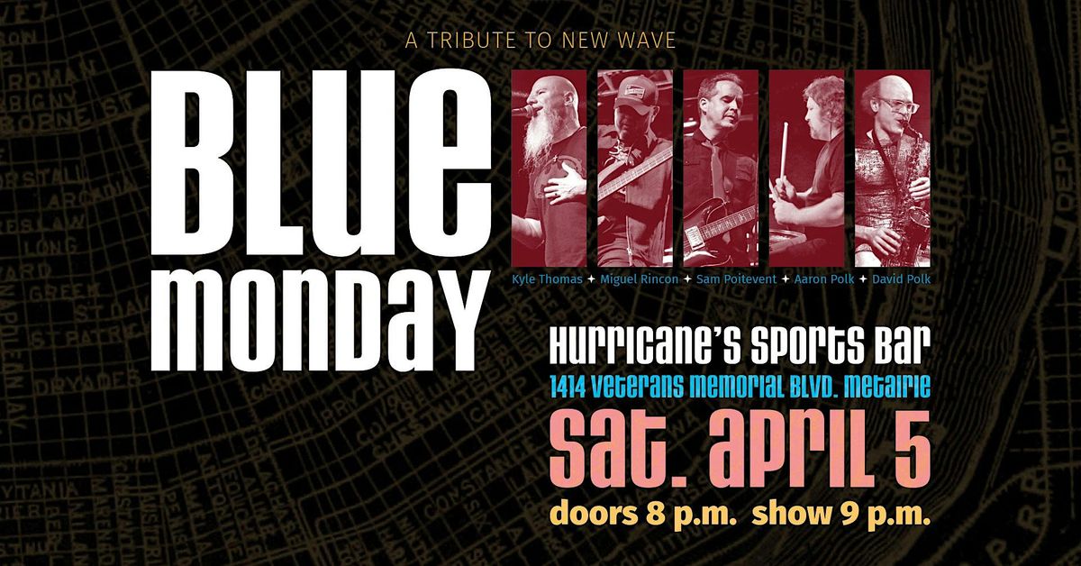 BLUE MONDAY: A TRIBUTE TO NEW WAVE LIVE AT HURRICANES!