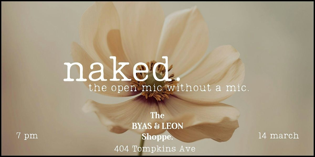 naked. open mic @ Byas & Leon