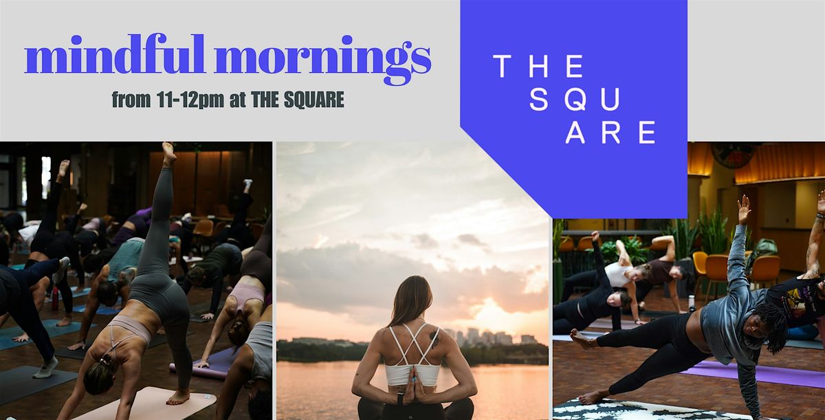 JUNE: MINDFUL MORNINGS at The Square