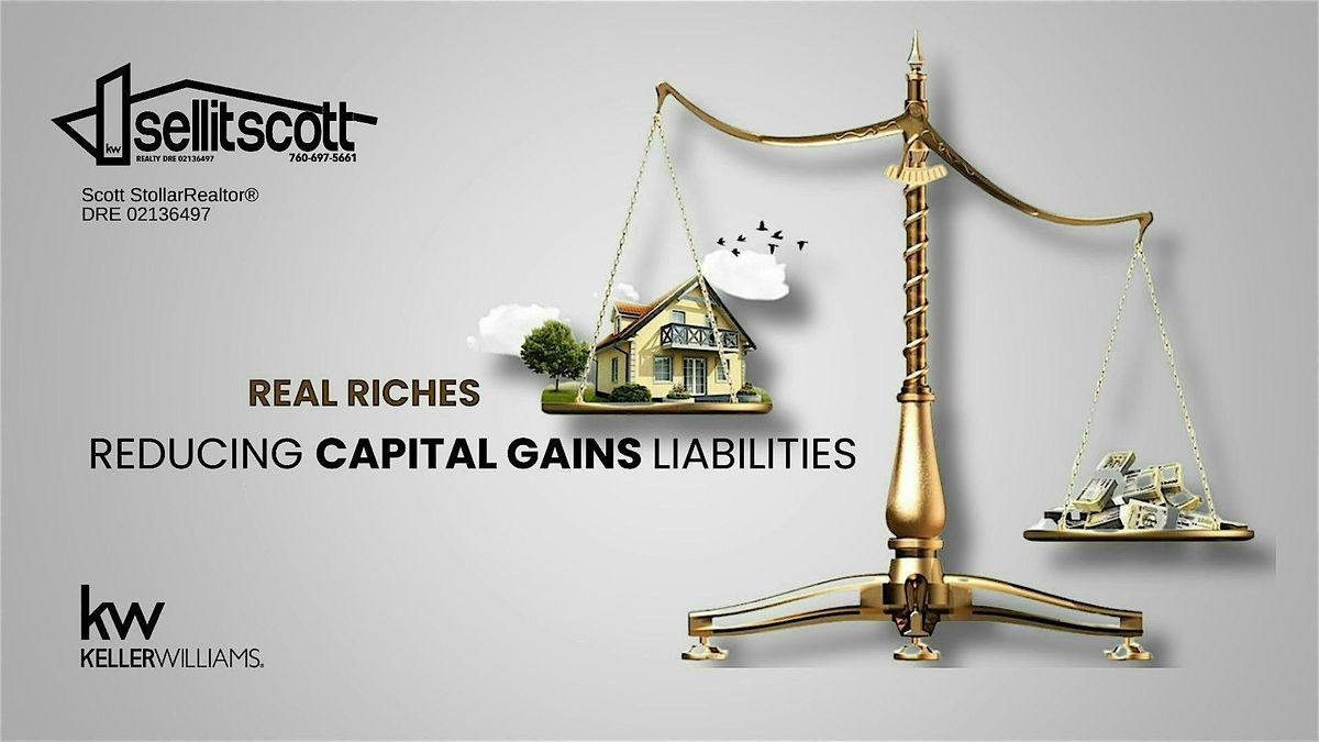 Real Estate Riches: Reducing Capital Gains Liabilities