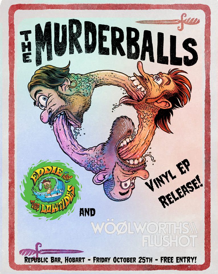 The Murderballs Vinyl Release with Eddie and the Lowtides and Woolworths\/\/Flushot - Republic Bar