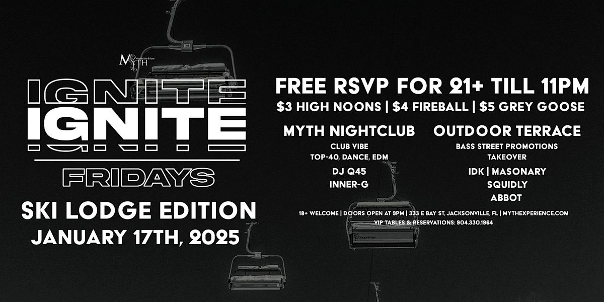 Myth Nightclub Presents: Ignite Fridays - Ski Lodge Edition | 1.17.25