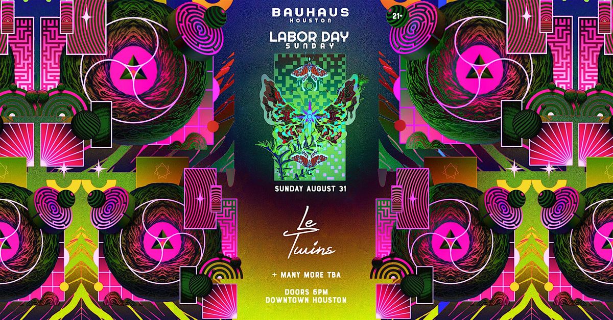 Labor Day Sunday | LE TWINS + More TBA (DOORS 6PM) @ Bauhaus Houston